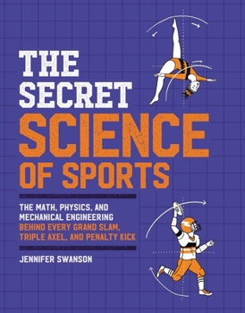 Hardcover The Secret Science of Sports: The Math, Physics, and Mechanical Engineering Behind Every Grand Slam, Triple Axel, and Penalty Kick Book
