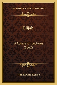 Paperback Elijah: A Course Of Lectures (1862) Book