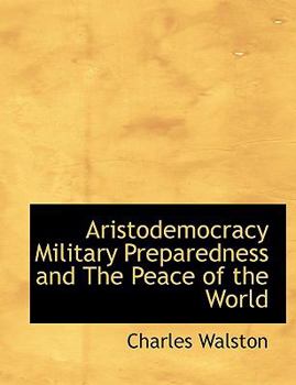 Aristodemocracy Military Preparedness and the Peace of the World