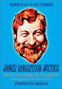 Paperback James Robertson Justice: Whats the Bleeding Time? a Biography Book