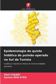 Epidemiologia do quisto hidático do pulmão operado no Sul da Tunísia (Portuguese Edition)