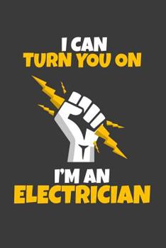 Paperback I can turn you on I'm an electrician: 6x9 Notebook, 100 Pages dotgrid, joke original appreciation gag gift for electricians, college, high school, Fun Book