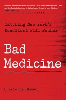 Hardcover Bad Medicine: Catching New York's Deadliest Pill Pusher Book
