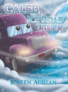 Hardcover Caleb, the Ice Road Truck Book