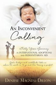 Paperback An Inconvenient Calling: A Forty Year Journey in International Adoptions and Humanitarian Aid Book