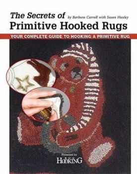 Paperback The Secrets of Primitive Hooked Rugs: Your Complete Guide to Hooking a Primitive Rug Book