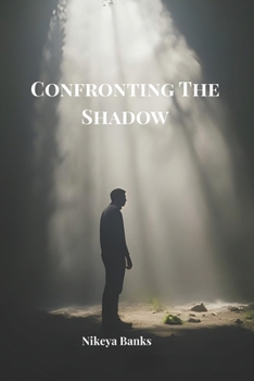 Paperback Confronting The Shadow: Facing the Darkness to Discover the Light Within Book