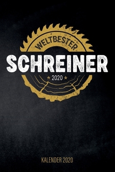 Weltbester Schreiner 2020 - Kalender 2020 : Design Wochenplaner und Kalender Mit Witzigem Spruch, Cooles Geschenk F?r Schreiner, Tischler, Zimmerm?nner, DIN A5, F?r Familie, Arbeit, Beruf, Termine und