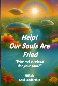 Paperback Help! Our Souls Are Fried: Why not a retreat for your soul?" Book