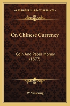 Paperback On Chinese Currency: Coin And Paper Money (1877) Book