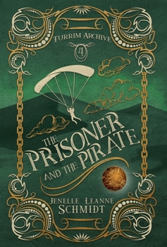 The Prisoner and the Pirate (Turrim Archive) - Book #4 of the Turrim Archive