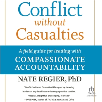 Audio CD Conflict Without Casualties, 2nd Edition: A Field Guide for Leading with Compassionate Accountability Book