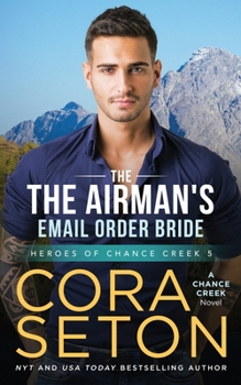 The Airman's E-Mail Order Bride - Book #5 of the Heroes of Chance Creek