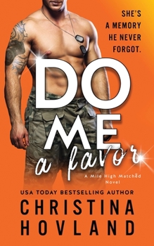 Do Me a Favor: A second chance, hilarious rom com! - Book #4 of the Mile High Matched