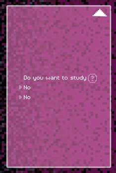 Do You Want To Study No No: All Purpose 6x9 Blank Lined Notebook Journal Way Better Than A Card Trendy Unique Gift Black and Pink Pixels 8Bit