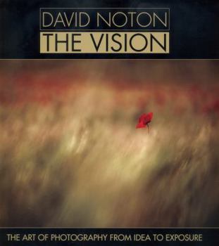 Paperback David Noton: The Vision: The Art of Photography from Idea to Exposure Book