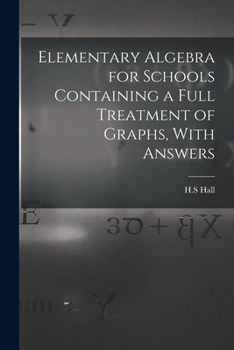 Paperback Elementary Algebra for Schools Containing a Full Treatment of Graphs, With Answers Book