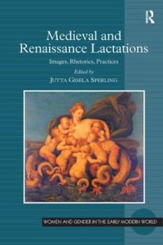 Hardcover Medieval and Renaissance Lactations: Images, Rhetorics, Practices Book