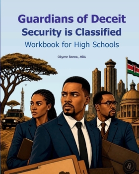 Guardians of Deceit- Security Is Classified (Workbook for High Schools) : The Operation Silent Shield Investigation