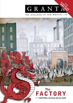Granta 89: The Factory - Book #89 of the Granta