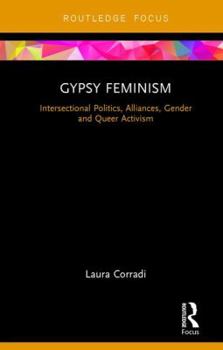 Hardcover Gypsy Feminism: Intersectional Politics, Alliances, Gender and Queer Activism Book