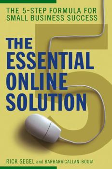 Hardcover The Essential Online Solution: The 5-Step Formula for Small Business Success Book