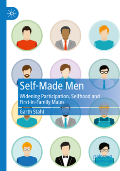 Paperback Self-Made Men: Widening Participation, Selfhood and First-In-Family Males Book