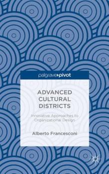 Hardcover Advanced Cultural Districts: Innovative Approaches to Organizational Designs Book