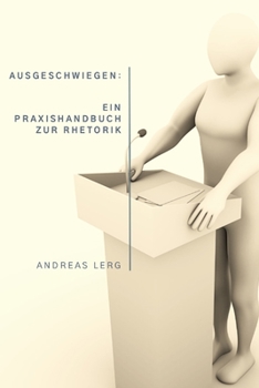 Paperback Ausgeschwiegen: Ein Praxishandbuch zur Rhetorik [German] Book
