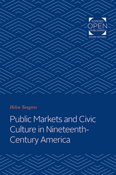 Paperback Public Markets and Civic Culture in Nineteenth-Century America Book