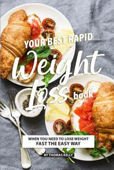 Paperback Your Best Rapid Weight Loss Book: When You Need to Lose Weight Fast the Easy Way Book
