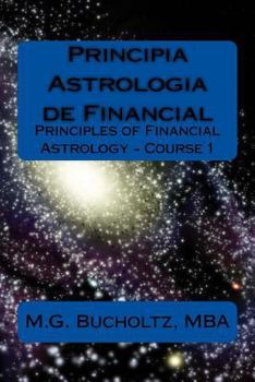 Paperback Principia Astrologia de Financial - Course 1: (Principles of Financial Astrology) Book