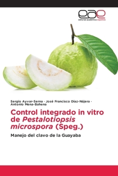 Control integrado in vitro de Pestalotiopsis microspora (Speg.) (Spanish Edition)