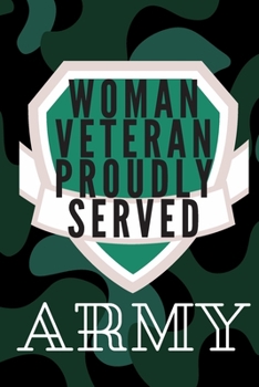 Woman Veteran Proudly Served: 6 x 9 Blank, Ruled Writing Journal Lined for Army Military Women, Diary, Notebook For Her (Deep Quotes)