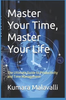 Paperback Master Your Time, Master Your Life: The Ultimate Guide to Productivity and Time Management Book
