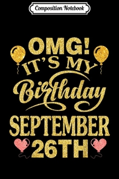 Composition Notebook: OMG It's My Birthday On September 26th Vintage Retro Style Journal/Notebook Blank Lined Ruled 6x9 100 Pages