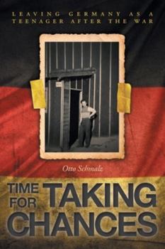 Paperback Time for Taking Chances: Leaving Germany as a Teenager after the War Book