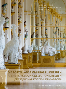 Paperback Die Porzellansammlung Zu Dresden: The Porcelain Collection Dresden Book