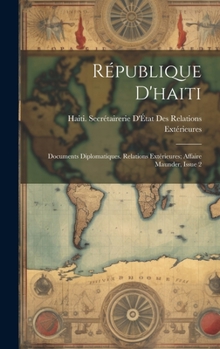Hardcover République D'haiti: Documents Diplomatiques. Relations Extérieures; Affaire Maunder, Issue 2 [French] Book