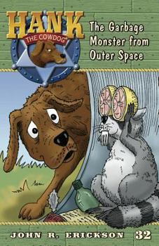 The Garbage Monster from Outer Space - Book #32 of the Hank the Cowdog