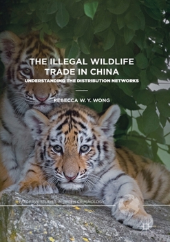 Paperback The Illegal Wildlife Trade in China: Understanding the Distribution Networks Book