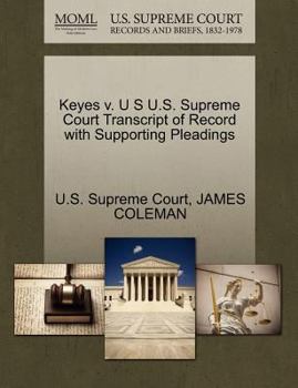 Paperback Keyes V. U S U.S. Supreme Court Transcript of Record with Supporting Pleadings Book