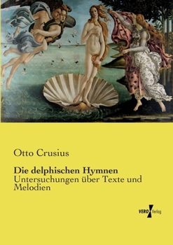 Paperback Die delphischen Hymnen: Untersuchungen über Texte und Melodien [German] Book