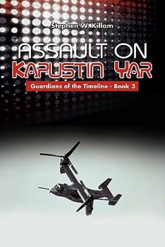 Assault on Kapustin Yar - Book #3 of the Guardians of the Timeline