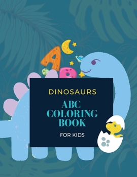 Paperback ABC Dinosaur Coloring Book: ABC Dinosaur Coloring Book for Kids: Magical Coloring Book for Kids 28 unique pages with 26 dinosaurs Book