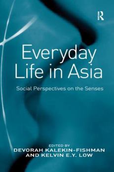 Paperback Everyday Life in Asia: Social Perspectives on the Senses Book