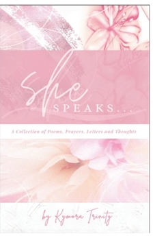 Paperback She Speaks...: A Collection of Poems, Prayers, Letters and Thoughts Book