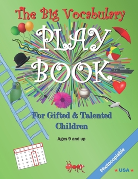 Paperback The Big Vocabulary Play Book for Gifted & Talented Children: Ages 9 and up Book