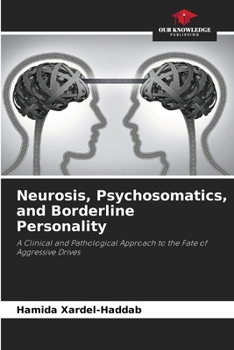 Neurosis, Psychosomatics, and Borderline Personality