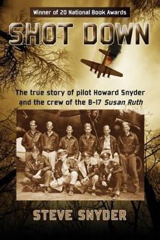 Paperback Shot Down: The true story of pilot Howard Snyder and the crew of the B-17 Susan Ruth Book